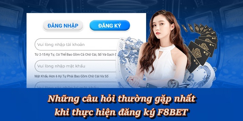 FAQ - Các câu hỏi xoay quanh việc đăng ký F8BET